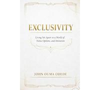 EXCLUSIVITY: Living Set Apart in a World of Noise, Options, and Imitation