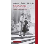 Excomunistas: De la Revolución a la Guerra Fría cultural: Joaquín Maurín (1896-1973) (Ensayo)