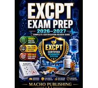 EXCPT EXAM PREP 2026-2027 FOR PHARMACY TECHNICIANS: Practice Questions, Answer Rationales & Full Certification Review GuideA Complete Study System for ... Association ExCPT Certification Examination