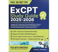 ExCPT Study Guide 2025-2026: Complete CPhT Review with 10 Full-Length Practice Tests and 1500 Questions with Detailed Answers and Explanations for the NHA Certified Pharmacy Technician Exam Success
