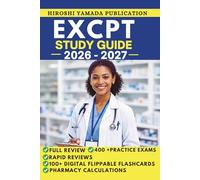 EXCPT Study Guide 2026-2027: Complete Review with Practice Exams, Pharmacy Calculations, Drug Study Guides, Flashcards, and Rapid Review Sheets
