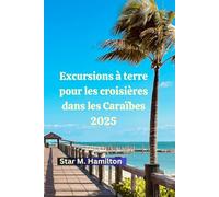 Excursion à terre lors d'une croisière dans les Caraïbes 2025: Votre guide complet des excursions inoubliables à terre dans les Caraïbes, des joyaux cachés et des aventures insulaires