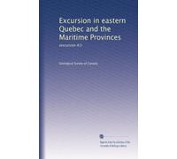 Excursion in eastern Quebec and the Maritime Provinces: (excursion A1): Volume 2
