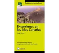 excursiones en las islas canarias: 32 excursiones por los espacio s pr