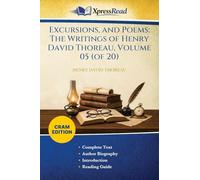 Excursions, and Poems: The Writings of Henry David Thoreau, Volume 05 (of 20) (Cram Edition)