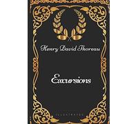 Excursions: By Henry David Thoreau - Illustrated