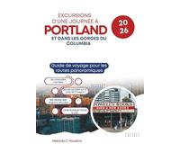 EXCURSIONS D'UNE JOURNÉE À PORTLAND ET DANS LES GORGES DU COLUMBIA 2026: Guide de voyage pour les routes panoramiques, les cascades cachées, les ... et les aventures en food truck au cœur