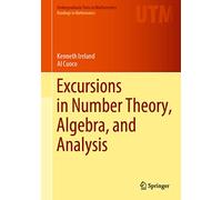 Excursions in Number Theory, Algebra, and Analysis (Undergraduate Texts in Mathematics)