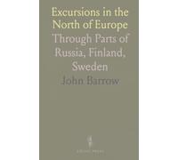 Excursions in the North of Europe: Through Parts of Russia, Finland, Sweden