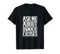 Excusas de los presos humor - Sistema penitenciario Camiseta