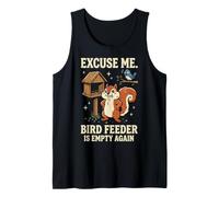 Excuse Me Bird Feeder Is Empty Again Camiseta sin Mangas