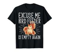 Excuse Me Bird Feeder Is Empty Again Squirrel Jardinero Camiseta