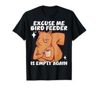 Excuse Me Bird Feeder Is Empty Again Squirrel Jardinero Camiseta