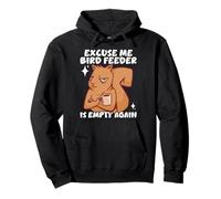Excuse Me Bird Feeder Is Empty Again Squirrel Jardinero Sudadera con Capucha