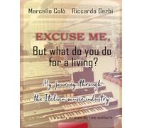 Excuse me , but what do you do for a living?: My journey through the Italian music industry