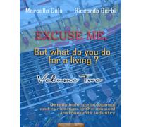 Excuse me , but what do you do for a living ? Volume Two.: Detail, behind the scenes and curiosity in the musical instruments industry.