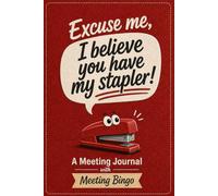 Excuse me, I believe you have my stapler!: A Meeting Journal with Meeting Bingo