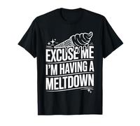 Excuse Me I'm Having A Meltdown Agotamiento del estrés ----- Camiseta
