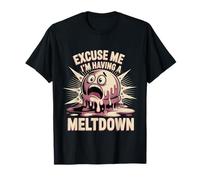 Excuse Me I'm Having A Meltdown Agotamiento del estrés ---- Camiseta