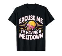 Excuse Me I'm Having A Meltdown Agotamiento del estrés |- Camiseta