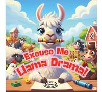 Excuse Me, Llama Drama!: A Funny Rhyming Book About Big Feelings, Self-Regulation, and Confidence for Kids Ages 3-7