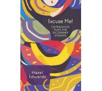 Excuse Me!: Outrageous Plays for Secondary Students