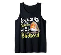 Excuse Me The Squirrel Ate All Our Birdseed |- Camiseta sin Mangas