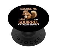 Excuse Me The Squirrel Ate All Our Birdseed - PopSockets PopGrip Adhesivo