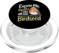 Excuse Me The Squirrel Ate All Our Birdseed |- PopSockets PopGrip para MagSafe