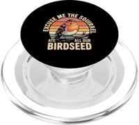Excuse Me The Squirrel Ate All Our Birdseed - PopSockets PopGrip para MagSafe