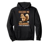 Excuse Me The Squirrel Ate All Our Birdseed - Sudadera con Capucha