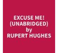 Excuse Me! (unabridged) (audiolibro)