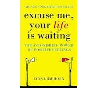 Excuse Me Your Life Is Waiting