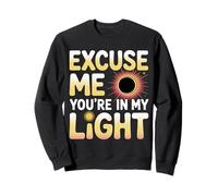 Excuse Me You'Re In My Light Science Astronomy Nerd - Sudadera