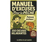 EXCUSES DE PÊCHE: 350 PRÉTEXTES POUR JUSTIFIER SES SORTIES RÂTÉES: HUMOUR GARANTI POUR AMATEURS DE PÊCHE (mer, eau douce,...), HOMME, FEMME, ADOLESCENTS. CADEAU IDÉAL