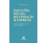 Execuções Fiscais e Recuperação de Empresas: O Teste do Melhor Interesse dos Credores em Debate