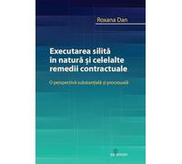 Executarea silita in natura si celelalte remedii contractuale - Roxana Dan, Pro Foro, Editie in limba romana