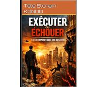 EXÉCUTER OU ÉCHOUER: La loi impitoyable du business