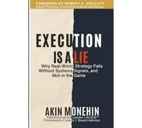 Execution Is a Lie: Why Real-World Strategy Fails Without Systems, Signals & Skin in the Game (The Execution Lab Series)