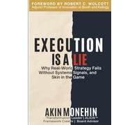 Execution Is a Lie: Why Real-World Strategy Fails Without Systems, Signals & Skin in the Game (The Execution Lab Series)