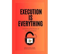 Execution is Everything: : Unlocking the Power of Implementation