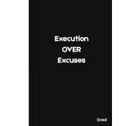 Execution Over Excuses: Minimalist Discipline Notebook for Work Notes, Ideas and Progress