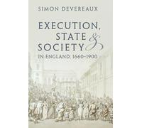 Execution, State and Society in England, 1660-1900 (Studies in Legal History)
