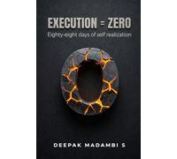 EXECUTION = ZERO: Eighty-eight days of self realization