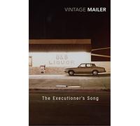 Executioner´s Song: A cinematic true-crime thriller about violence and fame from Pulitzer prize-winning author