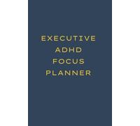 Executive ADHD Focus Planner: A Daily Productivity Journal for Proffesionals with ADHD