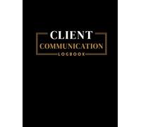 Executive Client Communication Record Logbook: Glossy Hardcover Black & Gold Edition | 8.25" x 11" Professional Log Book for Tracking Client Calls, Meetings, Follow-Ups & Business Notes
