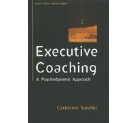 Executive Coaching: A Psychodynamic Approach (Coaching in Practice (Paperback))