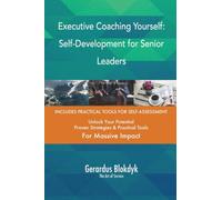 Executive Coaching Yourself: Self-Development for Senior Leaders