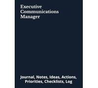 Executive Communications Manager: Journal, Notes, Ideas, Actions, Priorities, Checklists, Log | Tool for Daily Goal Setting Tracker | Time Management ... | Project Office Book Gifts for Meetings